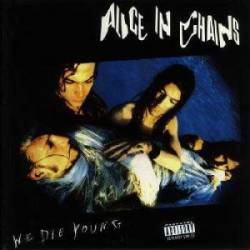Alice In Chains : We Die Young